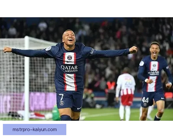 姆巴佩在法甲持续提升竞争力，成为球队的核心支柱